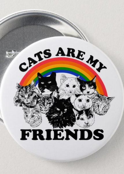 Cats Are My Friends Button