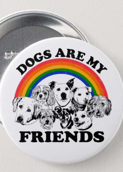 Dogs Are My Friends Button